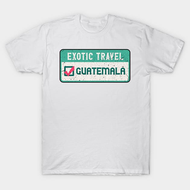 Guatemala travel list T-Shirt by SerenityByAlex